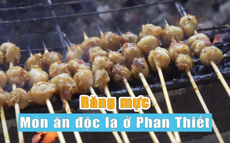 Đến Phan Thiết, chắc chắn không thể không thưởng thức răng mực